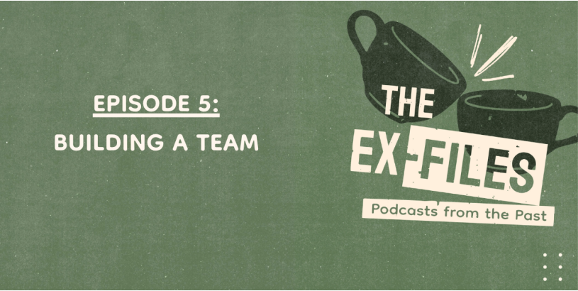 The Ex-Files | Building a Team Ep. 5
