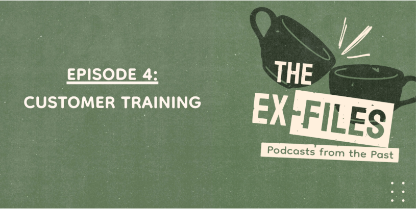 The Ex-Files | Customer Training Ep. 4