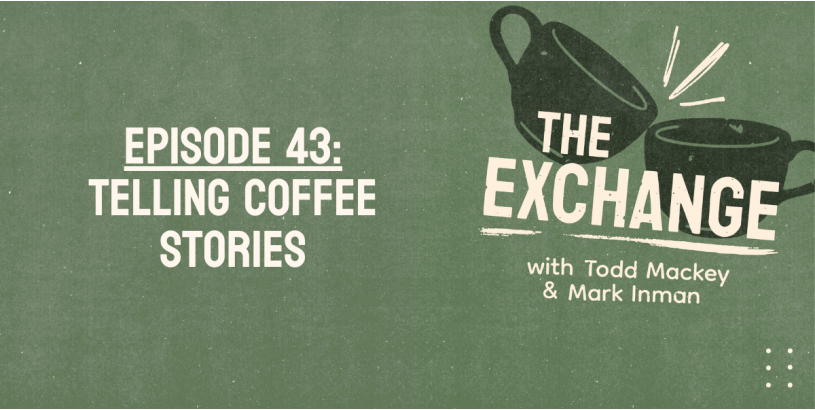 The Exchange | Telling Coffee Stories Ep. 43