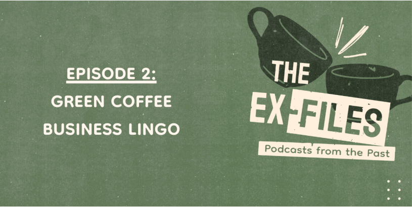 The Ex-Files | Green Coffee Business Lingo Ep. 2