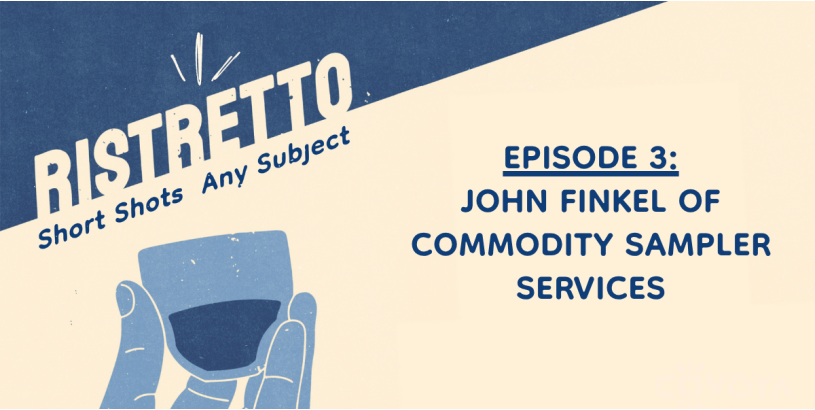 Ristretto | John Finkel of Commodity Sampler Services Ep. 3