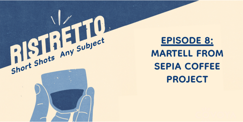 Ristretto | Martell from Sepia Coffee Project Ep. 8