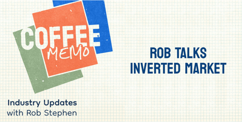Coffee Memo | Rob Talks Inverted Market Ep. 3