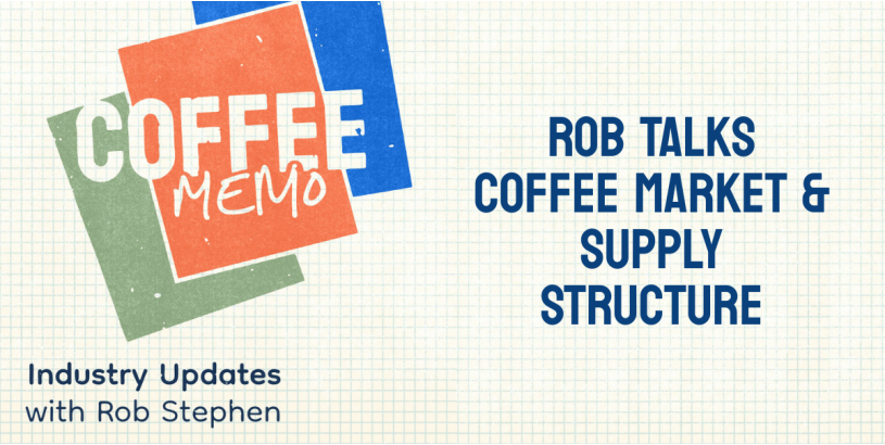 Coffee Memo | Rob Talks Coffee Market and Supply Structure Ep. 2
