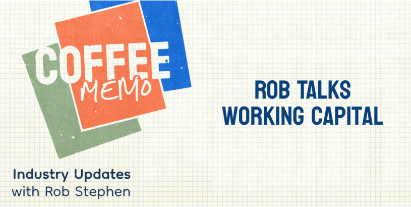 Coffee Memo | Rob Talks Working Capital Ep. 4