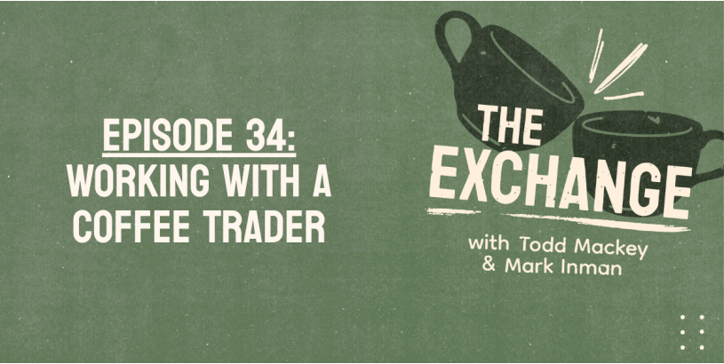 The Exchange | Working with a Coffee Trader Ep. 34